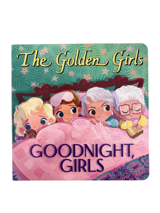 Goodnight Girls Book (The Golden Girls)